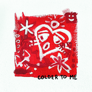 COLDER TO ME